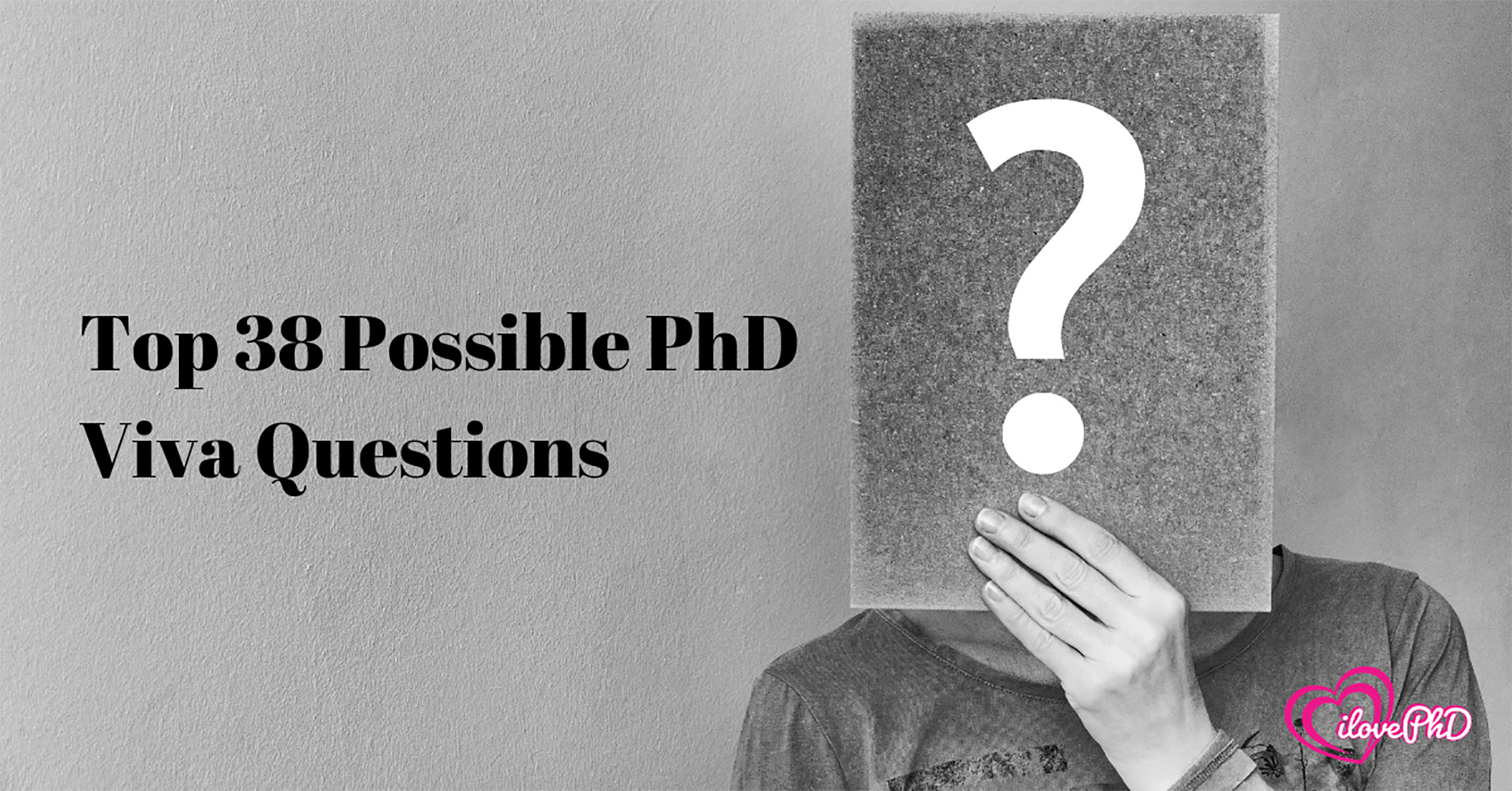 Top 38 Possible PhD Viva Questions