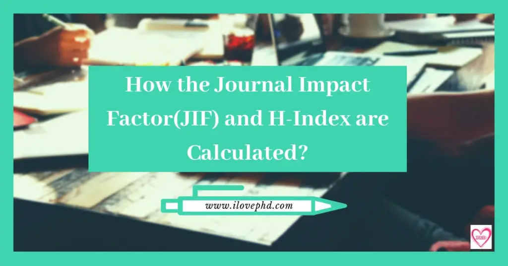 How the Journal Impact Factor(JIF) and H-Index are Calculated