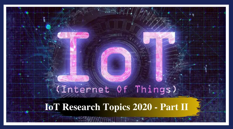 IoT Research Topics 2020 Part 2 iLovePhD IoT Research Topics 2020