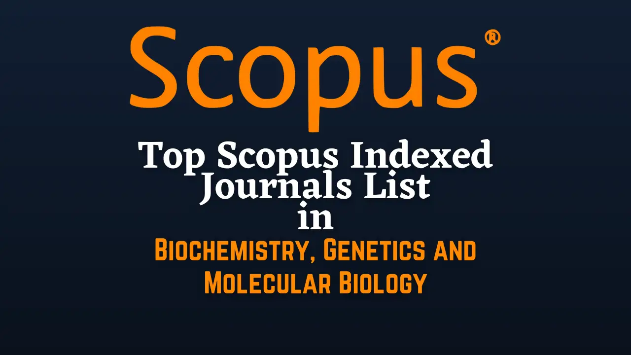 Biochemistry, Genetics and Molecular Biology Scopus Indexed Journals -  iLovePhD