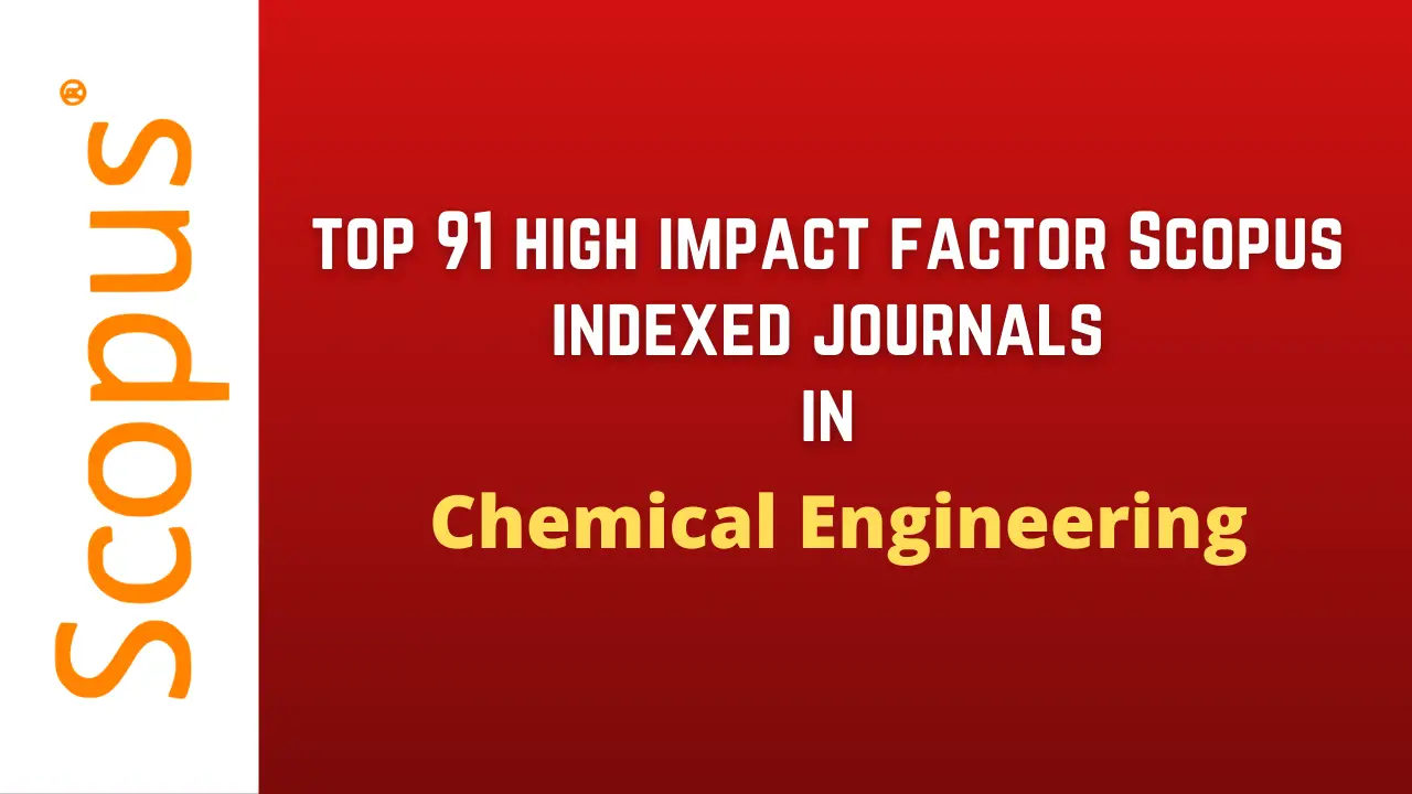 top 91 high impact factor chemical engineering Scopus indexed journals.