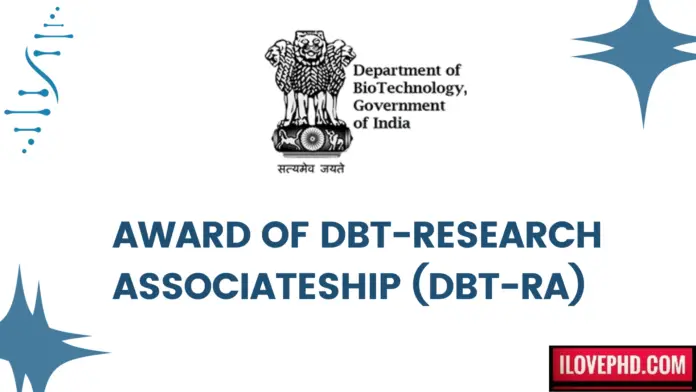 AWARD OF DBT-RESEARCH ASSOCIATESHIP (DBT-RA)