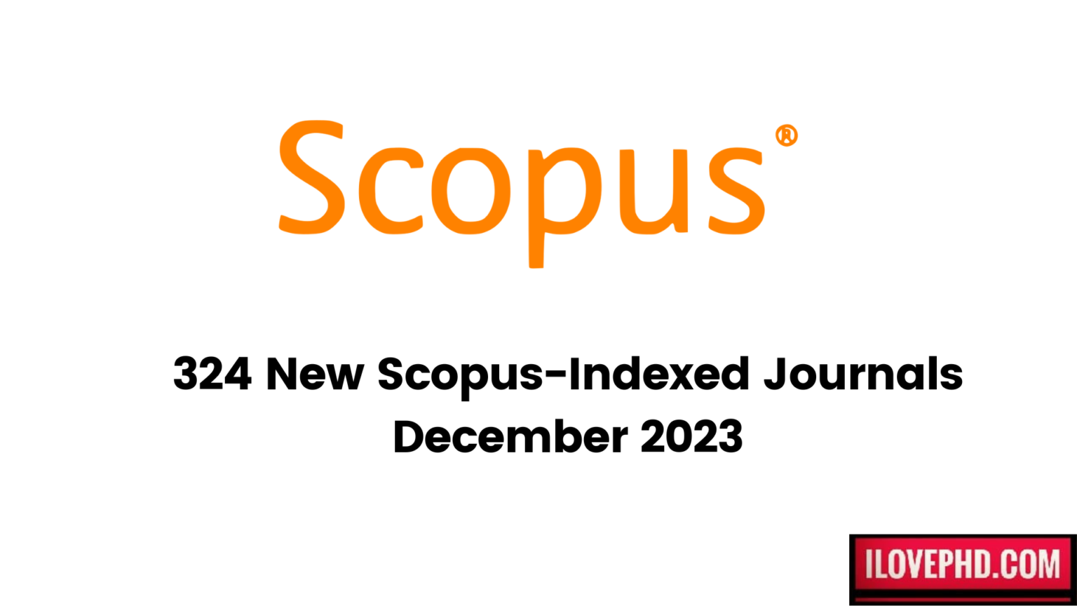 324 New ScopusIndexed Journals December 2023 iLovePhD