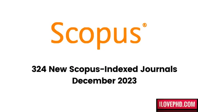 324 New Scopus-Indexed Journals December 2023