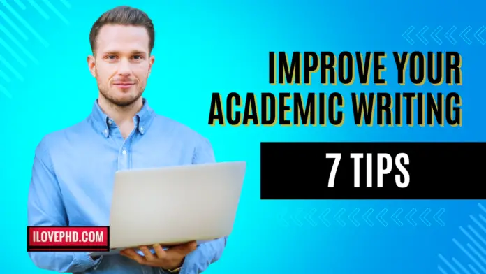 How to Improve Your Academic Writing? 7 Tips - iLovePhD
